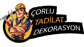 Çorlu Tadilat Dekorasyon